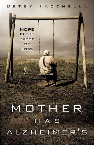 Mother Has Alzheimer's de Betsy Tacchella