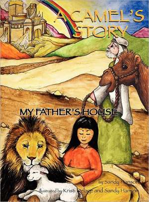 A Camel's Story, My Father's House de Sandra Hanson