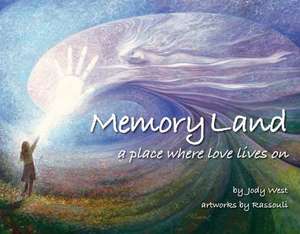 Memory Land: A Place Where Love Lives on de Jody West