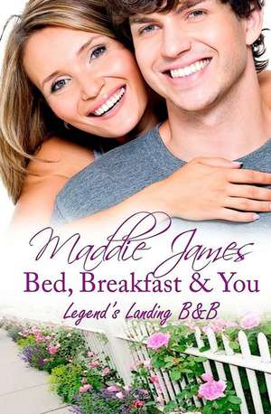 Bed, Breakfast & You de Maddie James