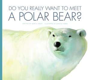 Do You Really Want to Meet a Polar Bear? de Marcie Aboff