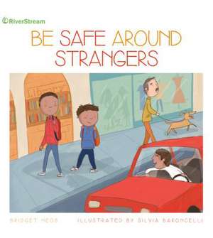 Be Safe Around Strangers de Bridget Heos