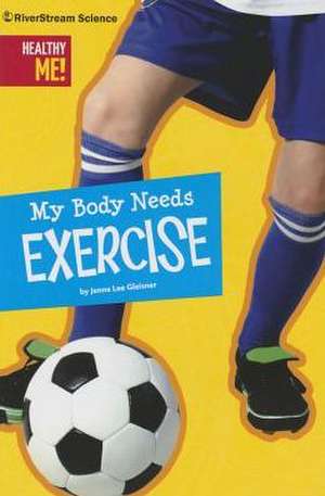 My Body Needs Exercise de Jenna Lee Gleisner