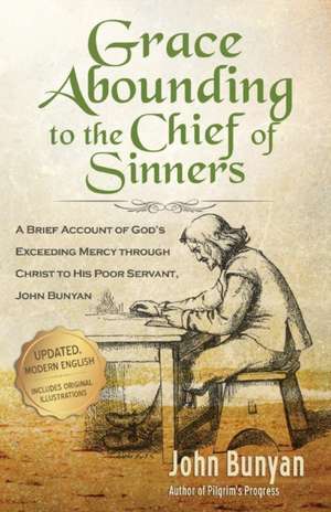 Grace Abounding to the Chief of Sinners - Updated Edition de John Bunyan