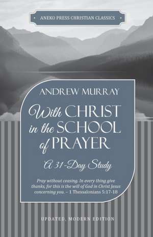 With Christ in the School of Prayer de Andrew Murray