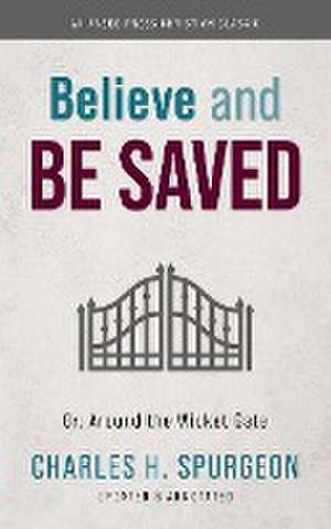 Believe and Be Saved de Charles H. Spurgeon