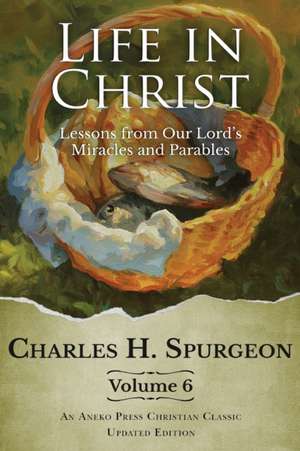 Life in Christ Vol 6 de Charles H. Spurgeon