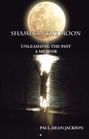 Shame on the Moon de Paul Dean Jackson