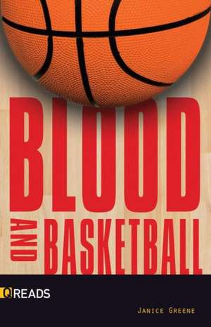 Blood and Basketball de Janice Greene