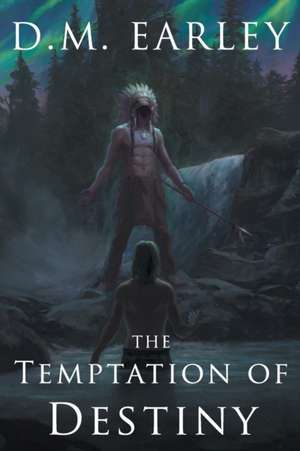 The Temptation of Destiny de D. M. Earley