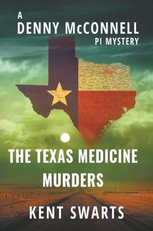 The Texas Medicine Murders de Kent Swarts