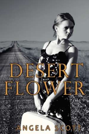 Desert Flower de Angela Scott