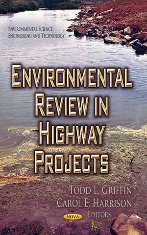 Environmental Review in Highway Projects de Todd L. Griffin