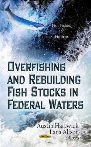 Overfishing and Rebuilding Fish Stocks in Federal Waters de Austin Hartwick