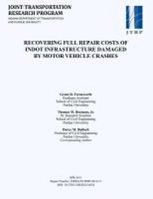 Recovering Full Repair Costs of Indot Infrastructure Damaged by Motor Vehicle Crashes de Grant Farnsworth