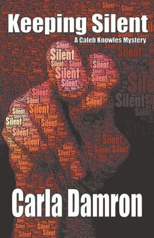 Keeping Silent de Carla Damron