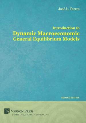 Introduction to Dynamic Macroeconomic General Equilibrium Models de José Luis Torres Chacon