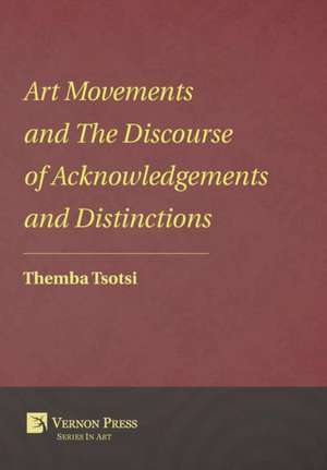 Art Movements and The Discourse of Acknowledgements and Distinctions de Themba Tsotsi