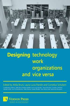 Designing Work, Technology, Organizations and Vice Versa de Attila Bruni