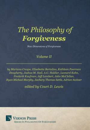 The Philosophy of Forgiveness - Volume II - New Dimensions of Forgiveness de Lewis Court