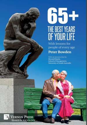 65+. The Best Years of Your Life de Peter Bowden