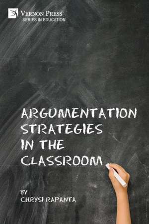 Argumentation Strategies in the Classroom de Chrysi Rapanta