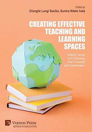 Creating Effective Teaching and Learning Spaces de Zilungile Lungi Sosibo