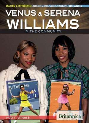 Venus & Serena Williams in the Community de Matt Anniss