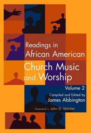 Readings in African American Church Music and Worship Volume 2: Volume 2 de James Abbington