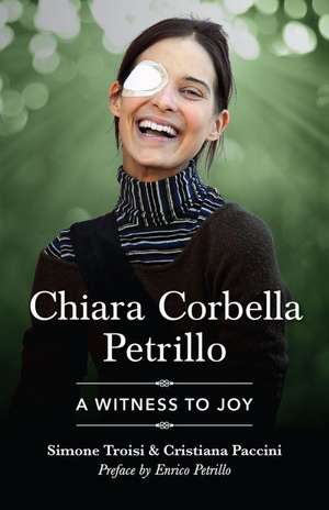 Chiara Corbella Petrillo: A Witness to Joy de Simone Troisi