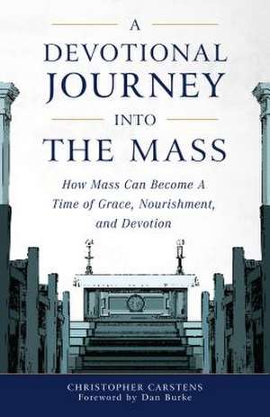 A Devotional Journey Into the Mass de Christopher Carstens