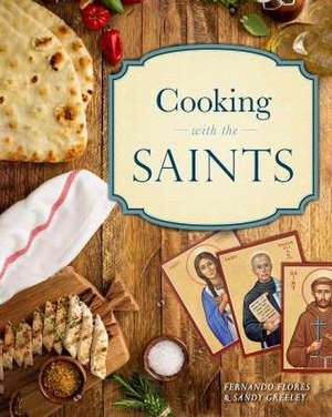 Cooking with the Saints de Alexandra Greeley