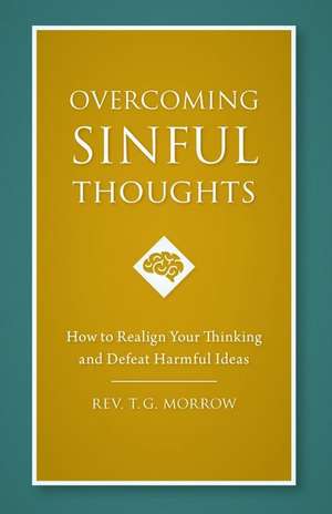 Overcoming Sinful Thoughts de Fr Thomas Morrow