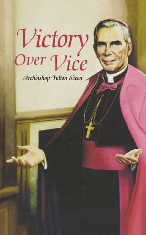 Victory Over Vice de Bishop Fulton J Sheen