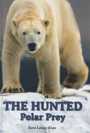 The Hunted: Polar Prey de Sara Louise Kras