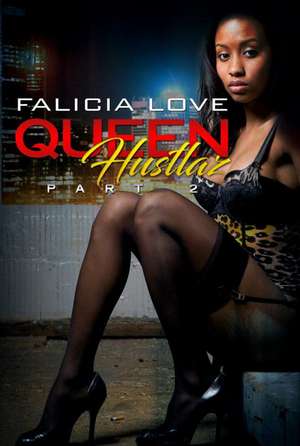 Queen Hustlaz Part 2 de Falicia Love