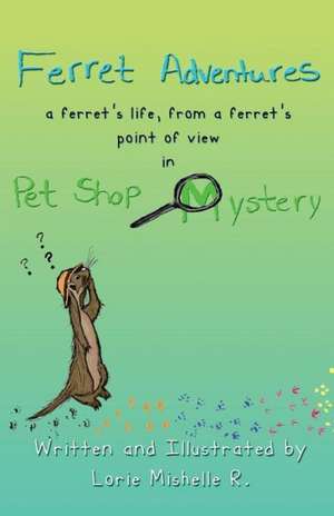 Ferret Adventures de Lorie Mishelle R