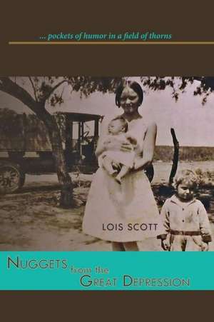 Nuggets from the Great Depression de Lois Scott