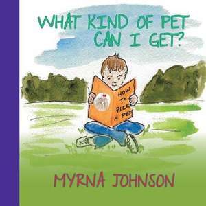 What Kind of Pet Can I Get de Myrna Johnson