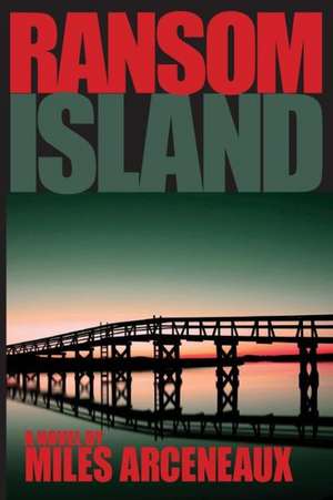 Ransom Island de Miles Arceneaux