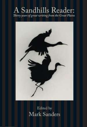 A Sandhills Reader: 30 Years of Great Writing from the Great Plains de Ted Kooser