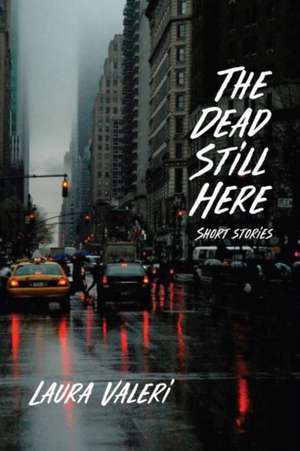 The Dead Still Here de Laura Valeri