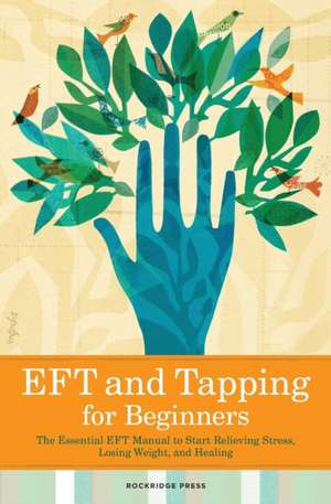 Eft and Tapping for Beginners de Rockridge Press