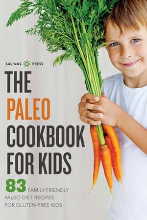 Paleo Cookbook for Kids de Salinas Press