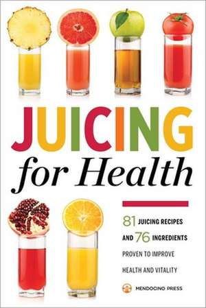 Juicing for Health de Mendocino Press