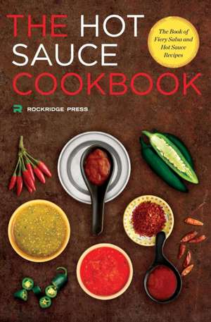 Hot Sauce Cookbook de Rockridge Press