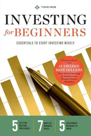 Investing for Beginners: Essentials to Start Investing Wisely de Tycho Press