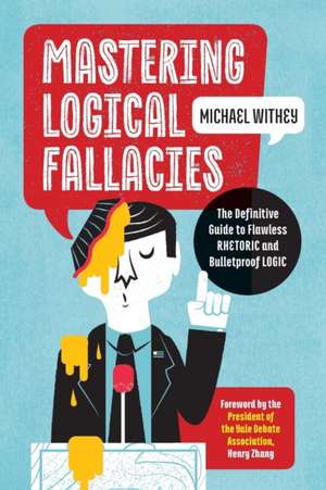 Mastering Logical Fallacies de Michael Withey