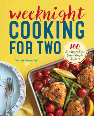 Weeknight Cooking for Two de Kenzie Swanhart