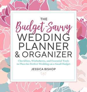 The Budget-Savvy Wedding Planner & Organizer de Jessica Bishop